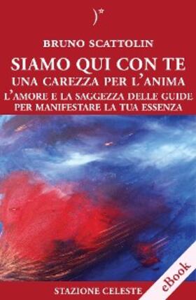 Scattolin |  Siamo Qui Con Te - Una Carezza per l'Anima | eBook | Sack Fachmedien