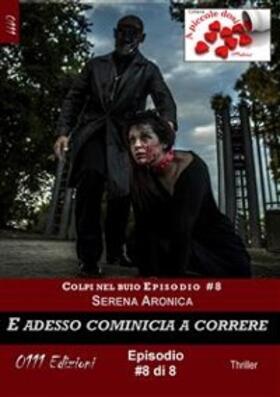 Aronica |  E adesso comincia a correre - Colpi nel buio ep. #8 | eBook | Sack Fachmedien