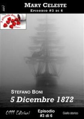 Boni |  5 Dicembre 1872 - Mary Celeste ep. #3 | eBook | Sack Fachmedien