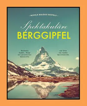 Balossi Restelli |  Spektakuläre Berggipfel | Buch |  Sack Fachmedien
