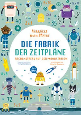 Tecnoscienza |  Die Fabrik der Zeitpläne. Rechenstress auf der Mondstation (Verrückt nach Mathe) | Buch |  Sack Fachmedien