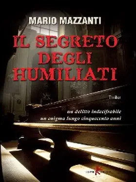 Mazzanti |  Il segreto degli Humiliati | eBook | Sack Fachmedien