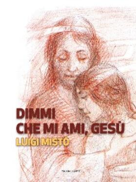Mistò |  Dimmi che mi ami, Gesù | eBook | Sack Fachmedien