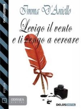 D'Aniello |  Levigo il vento e ti vengo a cercare | eBook | Sack Fachmedien