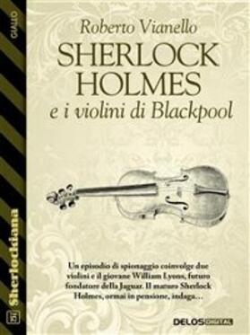 Vianello |  Sherlock Holmes e i violini di Blackpool | eBook | Sack Fachmedien