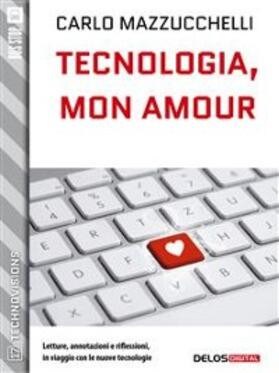 Mazzucchelli |  Tecnologia, mon amour | eBook | Sack Fachmedien