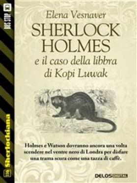 Vesnaver |  Sherlock Holmes e il caso della libbra di Kopi Luwak | eBook | Sack Fachmedien