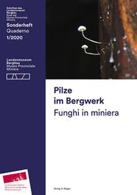 Terzer / Torggler / Amrain |  Pilze im Bergwerk. Schriften des Landesmuseum Bergbau Sonderheft 01/2020 | Buch |  Sack Fachmedien
