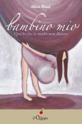 Rizzi |  Bambino mio. Quello che le madri non dicono | eBook | Sack Fachmedien