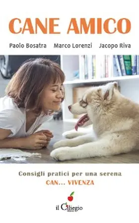 Bosatra / Lorenzi / Riva |  Cane Amico. Consigli pratici per una serena can... vivenza | eBook | Sack Fachmedien