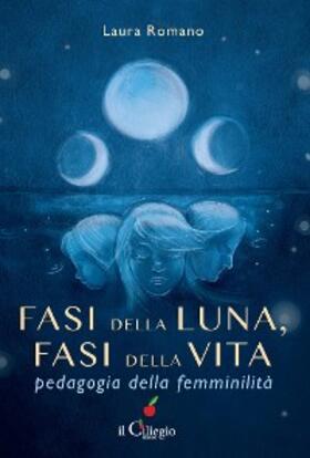 Romano |  Fasi della luna, fasi della vita. Pedagogia della femminilità | eBook | Sack Fachmedien