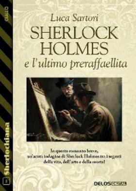 Sartori |  Sherlock Holmes e l'ultimo preraffaellita | eBook | Sack Fachmedien