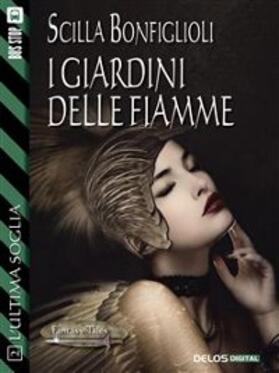Bonfiglioli |  I giardini delle fiamme | eBook | Sack Fachmedien