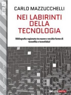 Mazzucchelli |  Nei labirinti della tecnologia | eBook | Sack Fachmedien