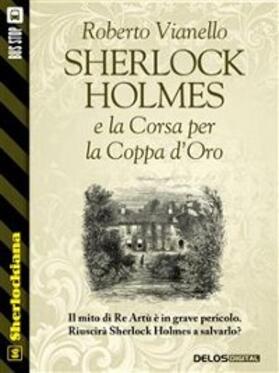 Vianello |  Sherlock Holmes e la Corsa per la Coppa d'Oro | eBook | Sack Fachmedien