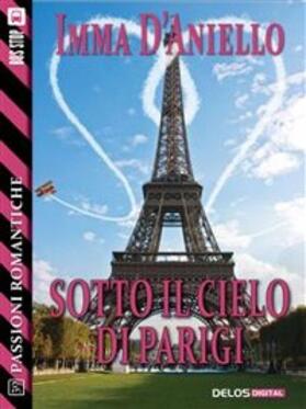 D'Aniello |  Sotto il cielo di Parigi | eBook | Sack Fachmedien
