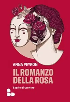 Peyron |  Il romanzo della rosa | eBook | Sack Fachmedien