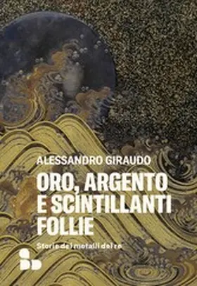 Giraudo |  Oro, argento e scintillanti follie | eBook | Sack Fachmedien