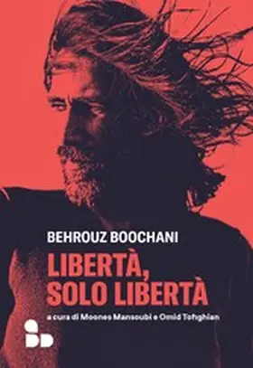 Boochani / Mansoubi / Tofighian |  Libertà, solo libertà | eBook | Sack Fachmedien