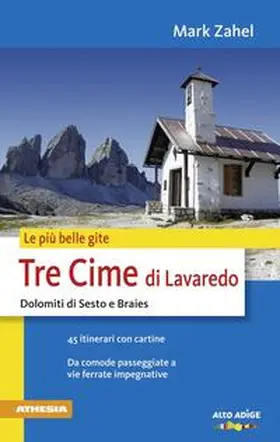 Zahel |  Le più belle gite. Tre Cime di Lavaredo Dolomiti di Sesto e Braies da comode passegiate a vie ferrate impegnative | Buch |  Sack Fachmedien