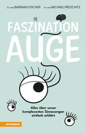 Fischer / Preschitz |  Faszination Auge | Buch |  Sack Fachmedien
