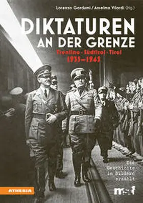 Gardumi / Vilardi / Fondazione Museo Storico del Trentino |  Diktaturen an der Grenze Trentino – Südtirol – Tirol | Buch |  Sack Fachmedien
