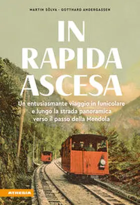 Andergassen / Sölva |  In rapida ascesa. Un entusiasmante viaggio in funicolare e lungo la strada panoramica verso il passo della Mendola | Buch |  Sack Fachmedien