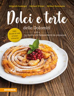 Gasteiger / Wieser / Bachmann |  Dolci e torte delle Dolomiti. Le ricette più famose facili da preparare | Buch |  Sack Fachmedien