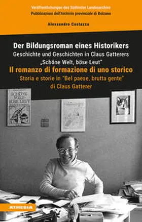 Costazza |  Der Bildungsroman eines Historikers. Geschichte und Geschichten in Claus Gatterers 'Schöne Welt, böse Leut'-Il romanzo di formazione di uno storico. Storia e storie in 'Bel paese, brutta gente' di Claus Gatterer | Buch |  Sack Fachmedien