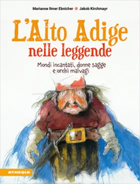 Ilmer Ebnicher |  L' Alto Adige nelle leggende. Mondi incantati, donne sagge e orchi malvagi | Buch |  Sack Fachmedien