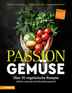 Gasteiger / Wieser / Bachmann | Passion Gemüse | Buch | 978-88-6839-879-8 | sack.de
