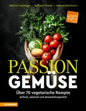 Gasteiger / Wieser / Bachmann |  Passion Gemüse | eBook | Sack Fachmedien