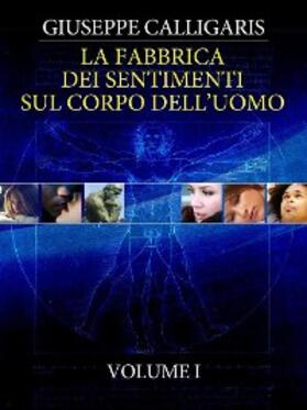 Calligaris |  La Fabbrica dei Sentimenti sul Corpo dell'Uomo - Vol. 1 | eBook | Sack Fachmedien