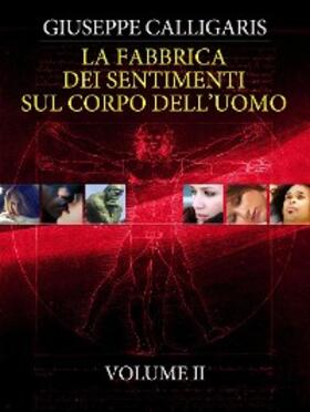 Calligaris |  La Fabbrica dei Sentimenti sul Corpo dell'Uomo - Vol. 2 | eBook | Sack Fachmedien