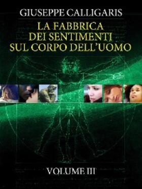 Calligaris |  La Fabbrica dei Sentimenti sul Corpo dell'Uomo - Vol. 3 | eBook | Sack Fachmedien