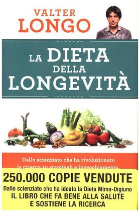 Longo |  La dieta della longevità. Dallo scienziato che ha rivoluzionato la ricerca su staminali e invecchiamento, la dieta mima-digiuno per vivere sani fino a 110 anni | Buch |  Sack Fachmedien