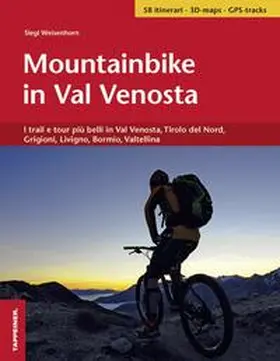 Weisenhorn |  Mountainbike in Val Venosta. I trail e tour più belli in Val Venosta, Tirolo del Nord, Grigioni, Livigno, Bormio, Valtellina | Buch |  Sack Fachmedien