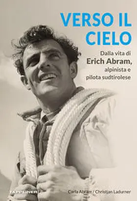 Ladurner / Abram |  Verso il cielo. Dalla vita di Erich Abram, alpinista e pilota sudtirolese | Buch |  Sack Fachmedien