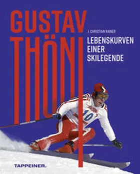 Rainer |  Gustav Thöni - Lebenskurven einer Skilegende | eBook | Sack Fachmedien