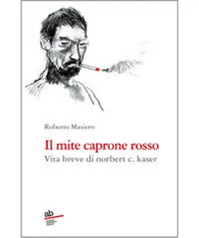 Masiero |  Il mite caprone rosso. Vita breve di Norbert C. Kaser | Buch |  Sack Fachmedien