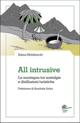 Mahlknecht |  All intrusive. La montagna tra nostalgie e disillusioni turistiche | Buch |  Sack Fachmedien