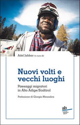 Jabbar |  Nuovi volti e vecchi luoghi. Paesaggi migratori in Alto Adige/Südtirol | Buch |  Sack Fachmedien