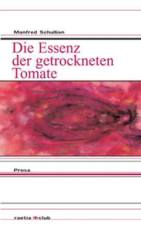 Schullian |  Die Essenz der getrockneten Tomate | Buch |  Sack Fachmedien