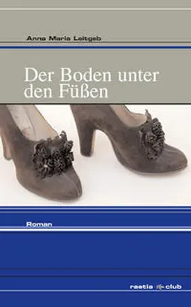 Leitgeb | Der Boden unter den Füßen | Buch | 978-88-7283-323-0 | www2.sack.de
