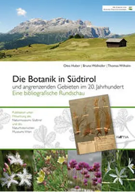 Huber / Wallnöfer / Wilhalm |  Die Botanik in Südtirol und angrenzenden Gebieten im 20. Jahrhundert | Buch |  Sack Fachmedien