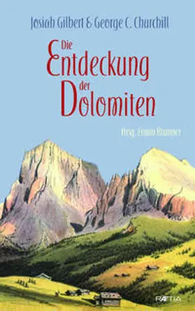 Brunner / Gilbert / Churchill |  Die Entdeckung der Dolomiten | Buch |  Sack Fachmedien