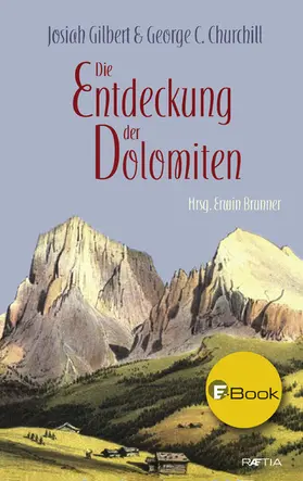 Gilbert / Churchill / Brunner |  Die Entdeckung der Dolomiten | eBook | Sack Fachmedien