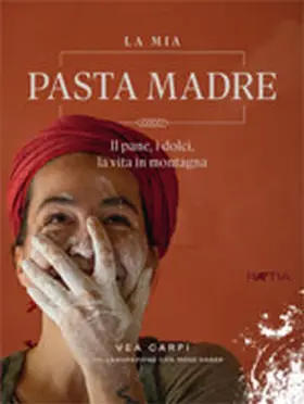 Carpi |  La mia pasta madre. Il pane, i dolci, la vita in montagna | Buch |  Sack Fachmedien