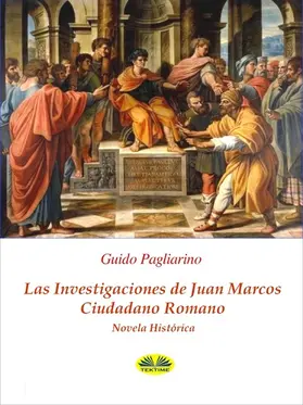 Pagliarino |  Las Investigaciones De Juan Marcos, Ciudadano Romano | eBook | Sack Fachmedien