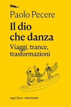 Pecere |  Il dio che danza. Viaggi, trance, trasformazioni | eBook | Sack Fachmedien